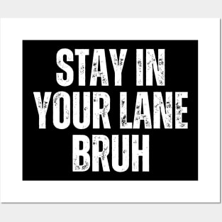 Stay In Your Lane Bruh Posters and Art